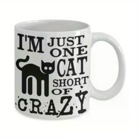 1pc, "I'm Just One Cat Away from Going Crazy" Ceramic Coffee Mug, 11 Oz, Reusable, Microwave